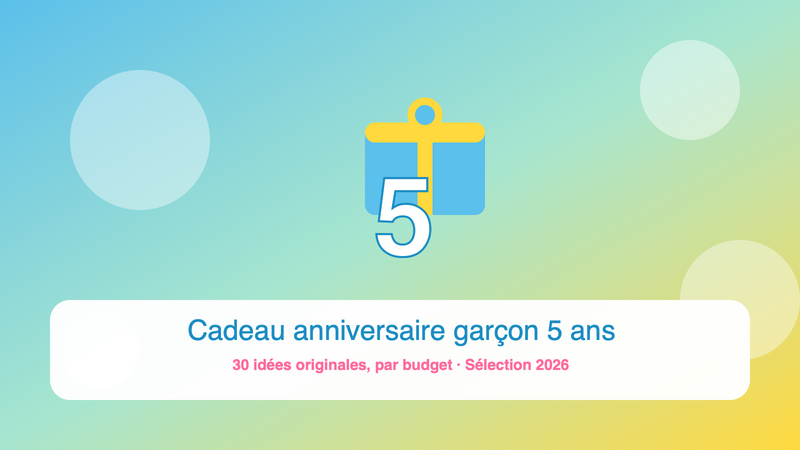 Cadeau anniversaire pour garçon de 5 ans : 30 idées originales par budget