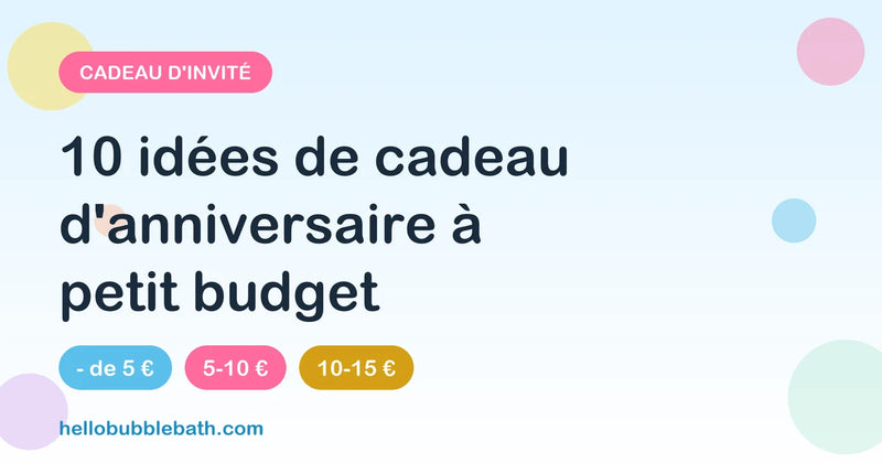 10 idées de cadeau d'invité pour un anniversaire d'enfant à petit budget (5 à 15 €), mixtes et originales