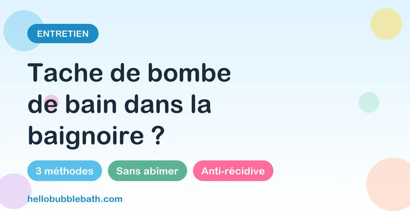 Comment enlever une tache de bombe de bain dans la baignoire : 3 méthodes — guide Bubble Bath